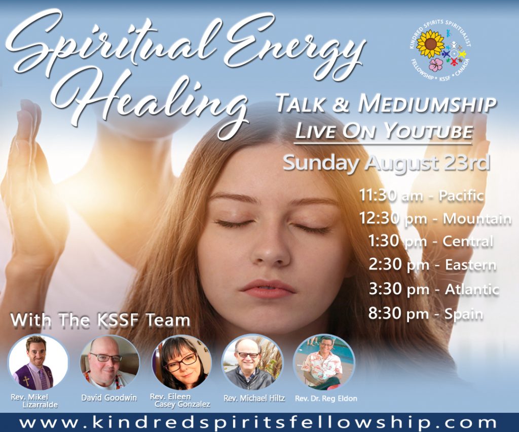 Image stating Spiritual Energy Healing, Talk & Mediumship live on Youtube, Sunday August 23rd, 11:30 am - Pacific, 12:30 pm - Mountain, 1:30 pm - Central, 2:30 pm - Eastern, 3:30 pm - Atlantic, and 8:30 pm - Spain 